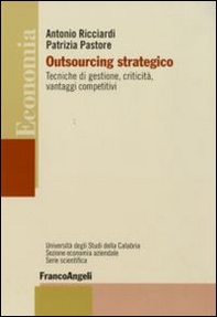Outsourcing strategico. Tecniche di gestione, criticità, vantaggi competitivi - Librerie.coop