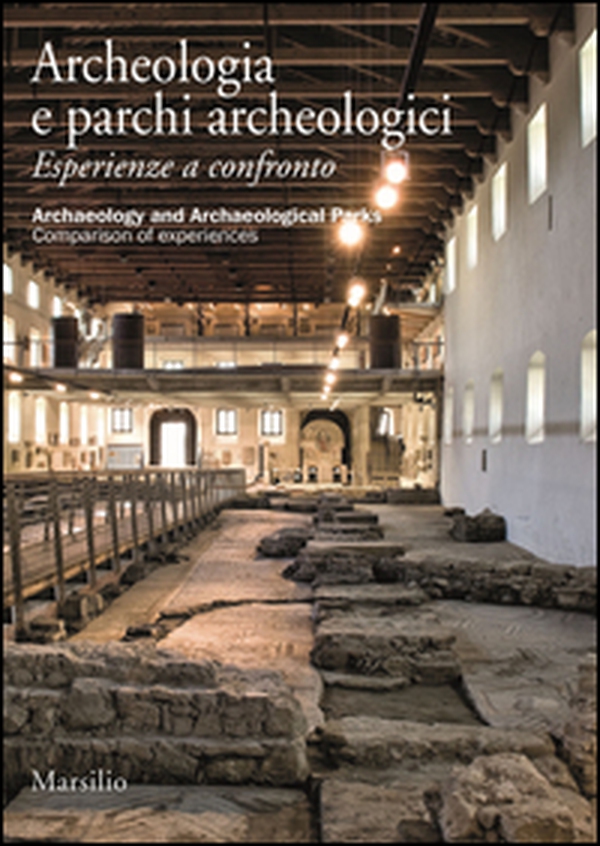 Archeologia e parchi archeologici. Esperienze a confronto. Ediz. italiana e inglese - Librerie.coop Archeologia e parchi archeologici. Esperienze a confronto. Ediz. italiana e inglese - Librerie.coop