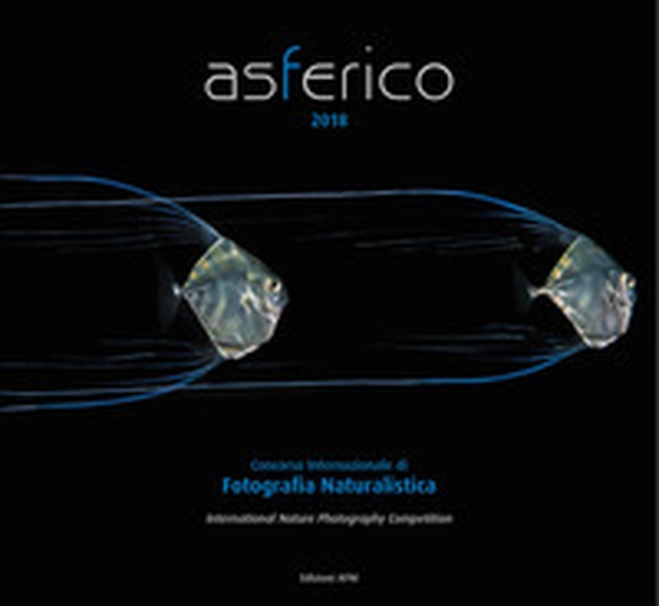 Asferico 2018. Concorso internazionale di fotografia naturalistica. Ediz. italiana e inglese - Librerie.coop Asferico 2018. Concorso internazionale di fotografia naturalistica. Ediz. italiana e inglese - Librerie.coop