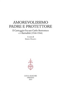 Amorevolissimo padre e protettore. Il carteggio fra san Carlo Borromeo e i Barnabiti (1568-1584) - Librerie.coop Amorevolissimo padre e protettore. Il carteggio fra san Carlo Borromeo e i Barnabiti (1568-1584) - Librerie.coop