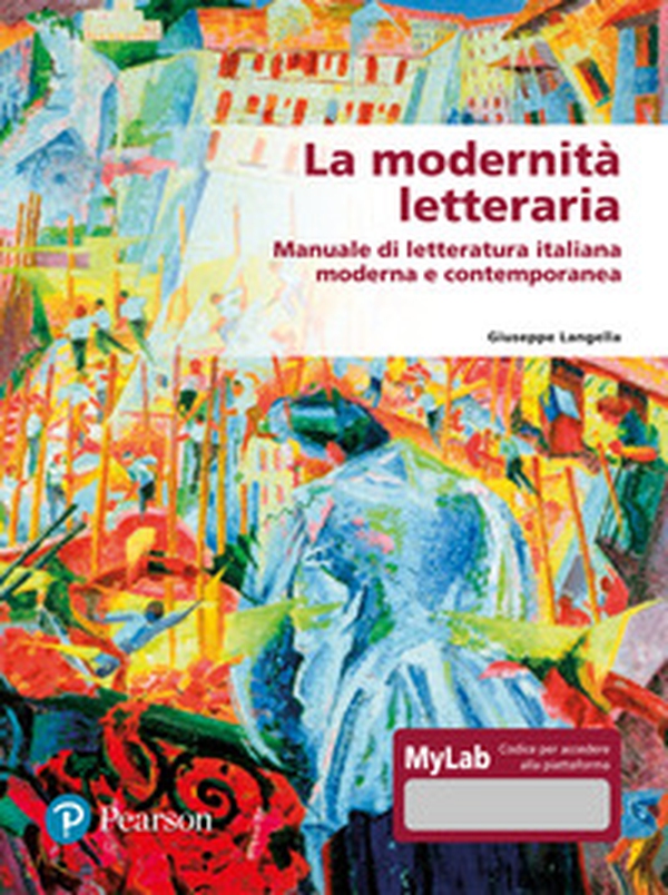 La modernità letteraria. Manuale di letteratura italiana moderna e contemporanea. Ediz. mylab - Librerie.coop La modernità letteraria. Manuale di letteratura italiana moderna e contemporanea. Ediz. mylab - Librerie.coop