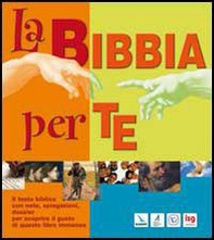 La Bibbia per te. Il testo biblico con note, spiegazioni, dossier per scoprire il gusto di questo libro immenso - Librerie.coop