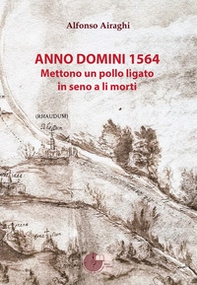 Anno Domini 1564. Mettono un pollo ligato in seno a li morti - Librerie.coop