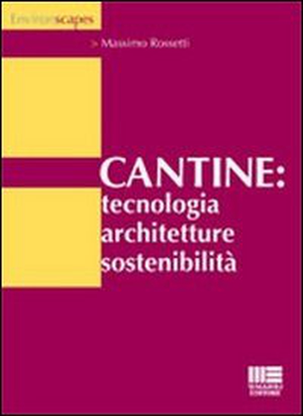 Cantine: tecnologia, architetture, sostenibilità - Librerie.coop Cantine: tecnologia, architetture, sostenibilità - Librerie.coop