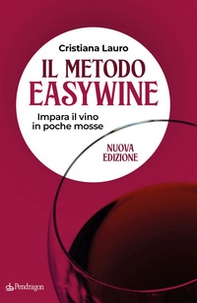 Il metodo easywine. Impara il vino in poche mosse - Librerie.coop