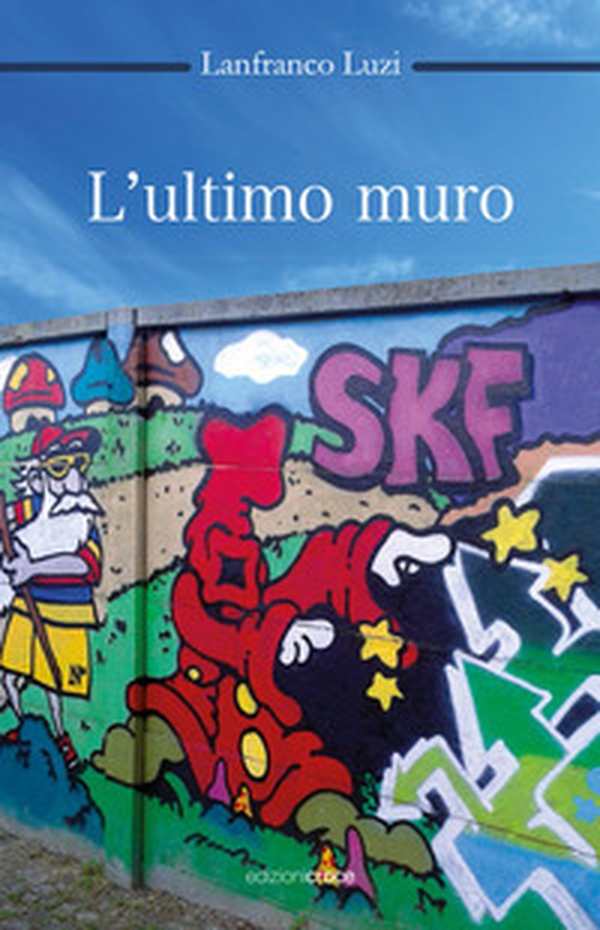 L'ultimo muro - Librerie.coop L'ultimo muro - Librerie.coop