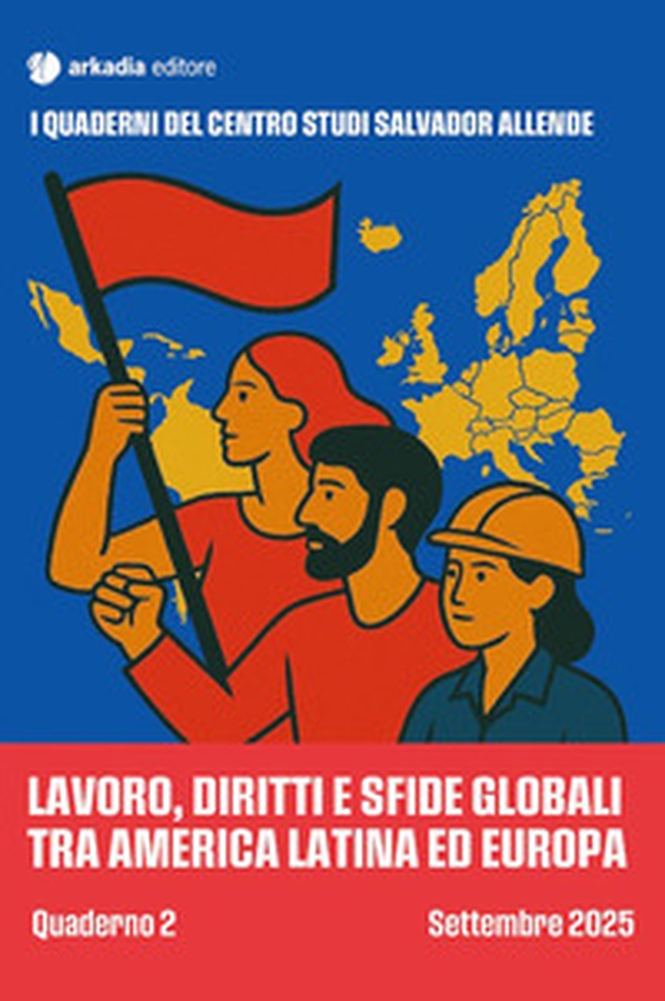 Lavoro, diritti e sfide globali tra America Latina. Quaderno 2 - Librerie.coop