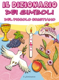 Il dizionario dei simboli del piccolo cristiano - Librerie.coop