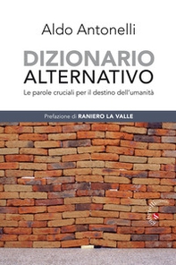 Dizionario alternativo. Le parole cruciali per il destino dell'umanità - Librerie.coop