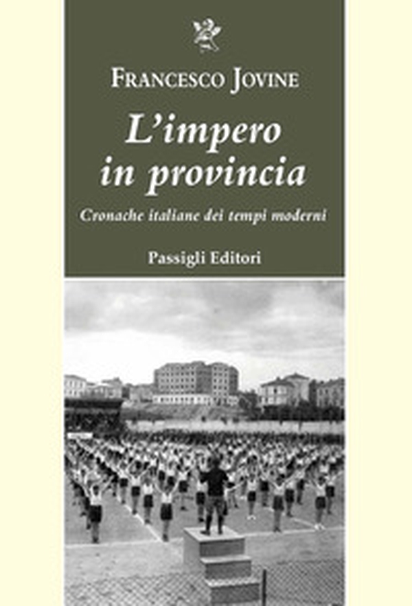 L'impero in provincia. Cronache italiane dei tempi moderni - Librerie.coop L'impero in provincia. Cronache italiane dei tempi moderni - Librerie.coop
