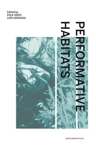 Performative Habitats. Between art, philosophy and science. Ediz. italiana, inglese e francese - Librerie.coop Performative Habitats. Between art, philosophy and science. Ediz. italiana, inglese e francese - Librerie.coop