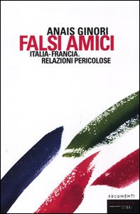 Falsi amici. Italia-Francia. Relazioni pericolose - Librerie.coop Falsi amici. Italia-Francia. Relazioni pericolose - Librerie.coop