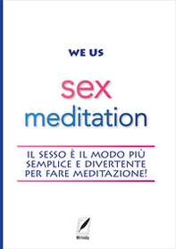 Sex meditation. Il sesso è il modo più semplice e divertente per fare meditazione! - Librerie.coop