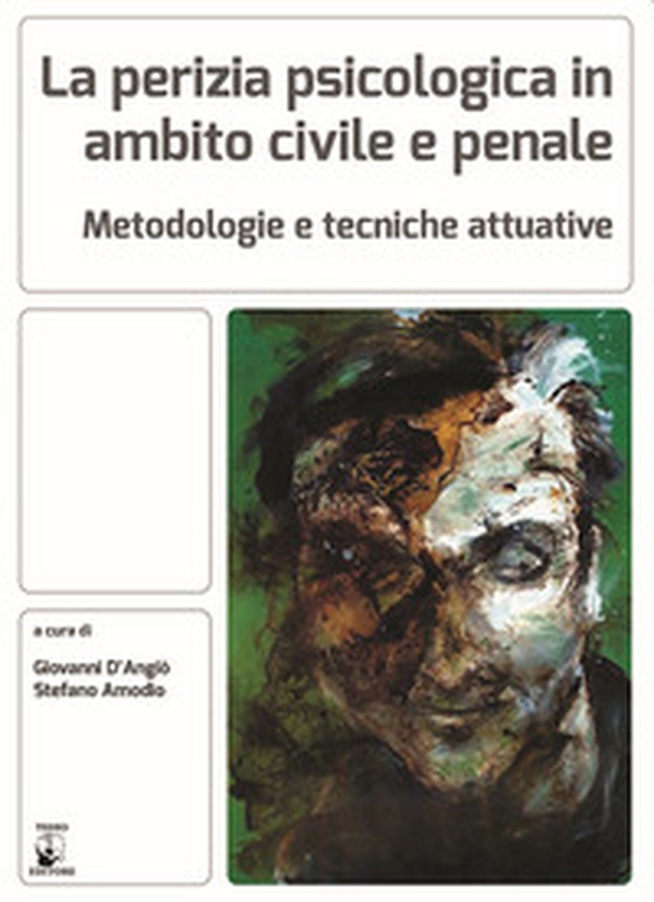 La perizia psicologica in ambito civile e penale. Metodologie e tecniche attuative - Librerie.coop La perizia psicologica in ambito civile e penale. Metodologie e tecniche attuative - Librerie.coop