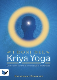 I doni del kriya yoga. Come accelerare il tuo risveglio spirituale - Librerie.coop I doni del kriya yoga. Come accelerare il tuo risveglio spirituale - Librerie.coop
