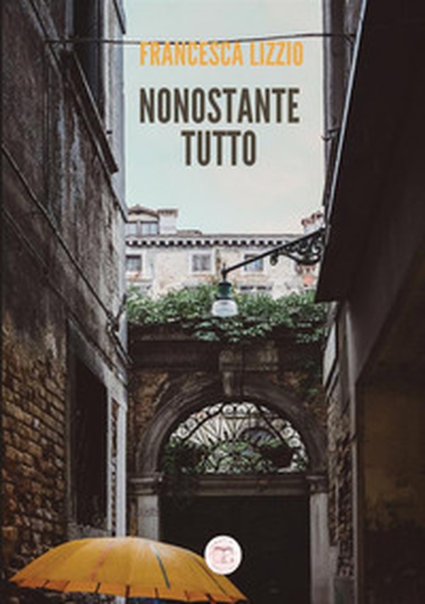 Nonostante tutto - Librerie.coop Nonostante tutto - Librerie.coop
