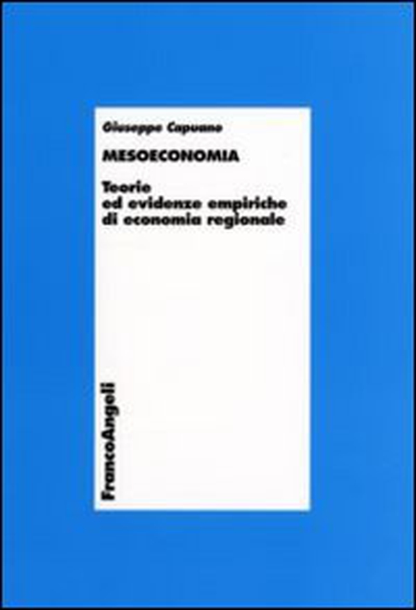 Mesoeconomia. Teorie ed evidenze empiriche di economia regionale - Librerie.coop Mesoeconomia. Teorie ed evidenze empiriche di economia regionale - Librerie.coop
