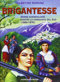 Brigantesse. Donne guerrigliere contro la conquista del sud (1860-1870) - Librerie.coop Brigantesse. Donne guerrigliere contro la conquista del sud (1860-1870) - Librerie.coop