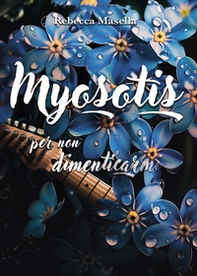Myosotis. Per non dimenticarmi - Librerie.coop Myosotis. Per non dimenticarmi - Librerie.coop