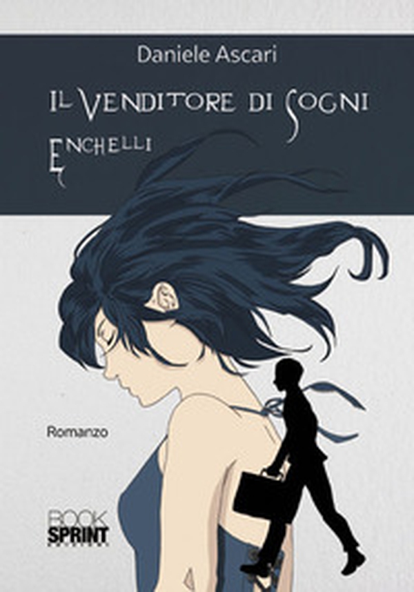 Il venditore di sogni Enchelli - Librerie.coop Il venditore di sogni Enchelli - Librerie.coop