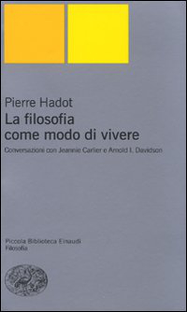 La filosofia come modo di vivere. Conversazioni con Jeannie Carlier e Arnold I. Davidson - Librerie.coop La filosofia come modo di vivere. Conversazioni con Jeannie Carlier e Arnold I. Davidson - Librerie.coop