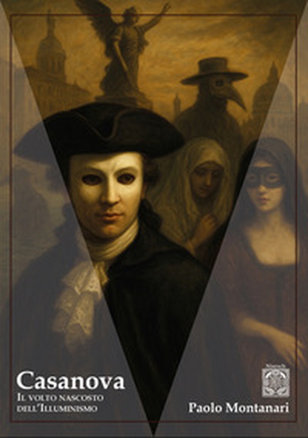 Casanova. Il volto nascosto dell'Illuminismo - Librerie.coop Casanova. Il volto nascosto dell'Illuminismo - Librerie.coop
