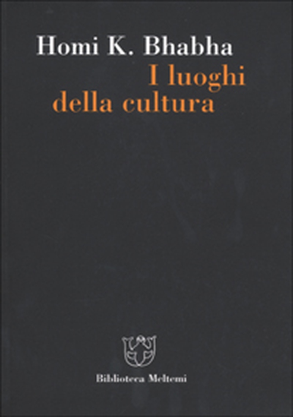 I luoghi della cultura. Postcolonialismo e modernità occidentale - Librerie.coop I luoghi della cultura. Postcolonialismo e modernità occidentale - Librerie.coop