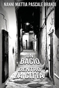 Un bacio dentro la città - Librerie.coop