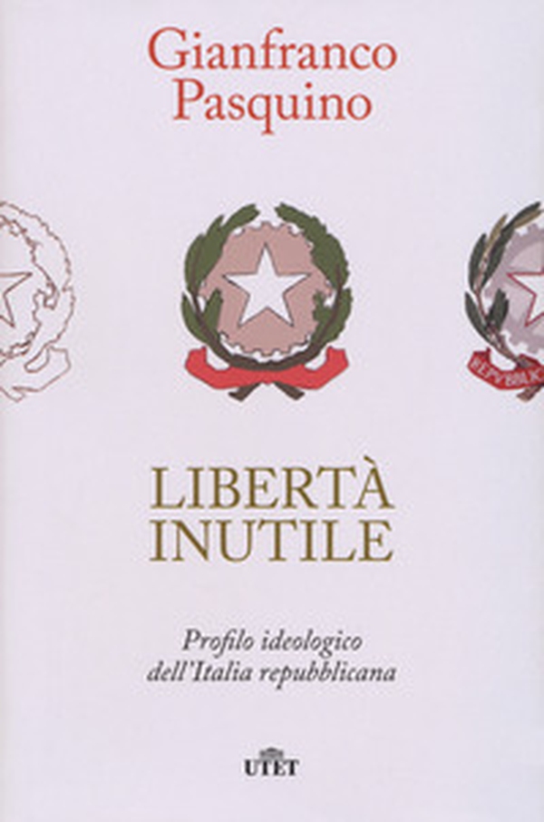 Libertà inutile. Profilo ideologico dell'Italia repubblicana - Librerie.coop Libertà inutile. Profilo ideologico dell'Italia repubblicana - Librerie.coop