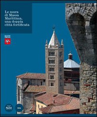 Le mura di Massa Marittima una doppia città fortificata - Librerie.coop