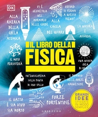 Il libro della fisica. Grandi idee spiegate in modo semplice - Librerie.coop