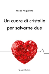 Un cuore di cristallo per salvarne due - Librerie.coop