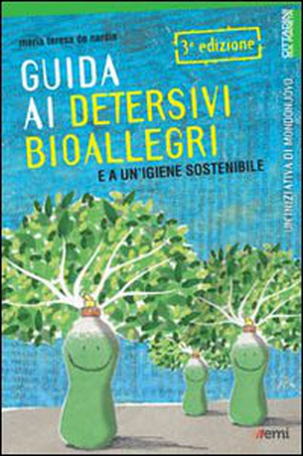 Guida ai detersivi bioallegri e a un'igiene sostenibile - Librerie.coop Guida ai detersivi bioallegri e a un'igiene sostenibile - Librerie.coop