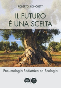 Il futuro è una scelta. Pneumologia pediatrica ed ecologia - Librerie.coop Il futuro è una scelta. Pneumologia pediatrica ed ecologia - Librerie.coop