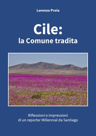 Cile: la Comune tradita. Riflessioni e impressioni di un reporter millennial da Santiago - Librerie.coop Cile: la Comune tradita. Riflessioni e impressioni di un reporter millennial da Santiago - Librerie.coop