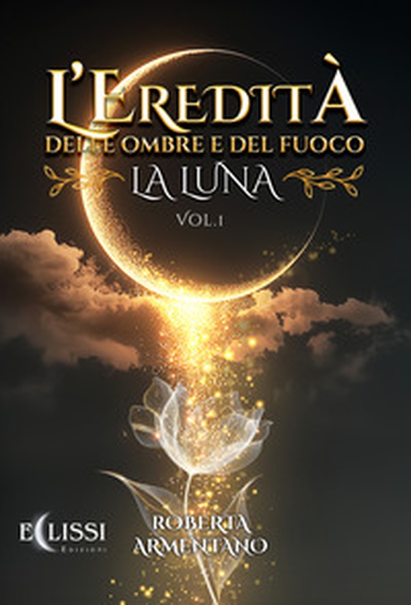 La Luna. L'eredità delle ombre e del fuoco - Vol. 1 - Librerie.coop