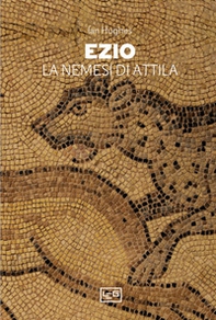 Ezio. La nemesi di Attila - Librerie.coop