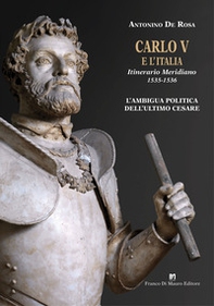 Carlo V e l'Italia. Itinerario Meridiano 1535-1536 - Librerie.coop