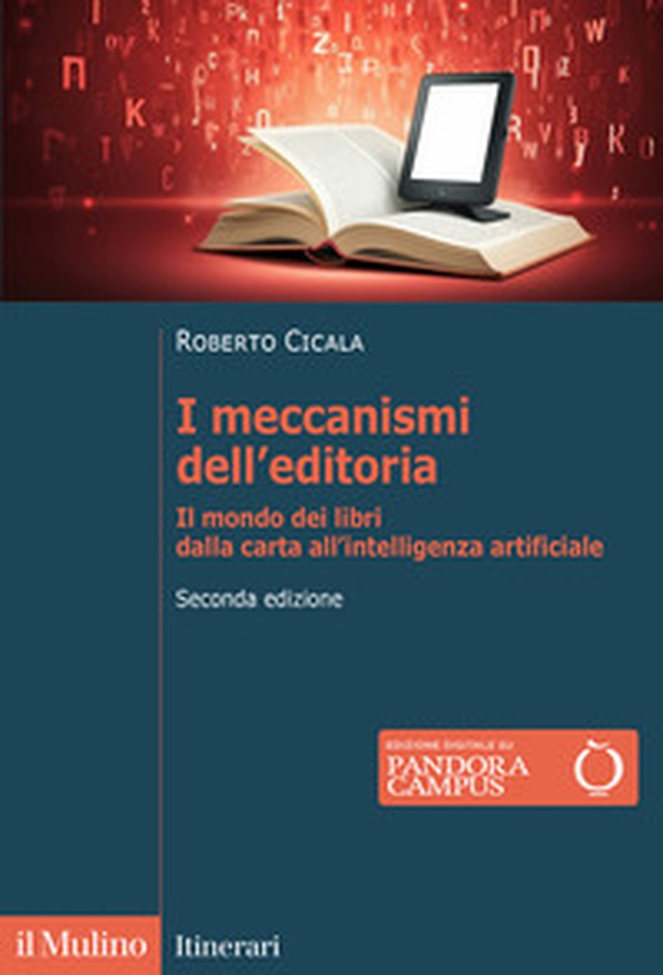 I meccanismi dell'editoria. Il mondo dei libri dalla carta all'intelligenza artificiale - Librerie.coop I meccanismi dell'editoria. Il mondo dei libri dalla carta all'intelligenza artificiale - Librerie.coop