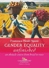 Gender equality unfinished. An obstacle course from bread to roses - Librerie.coop