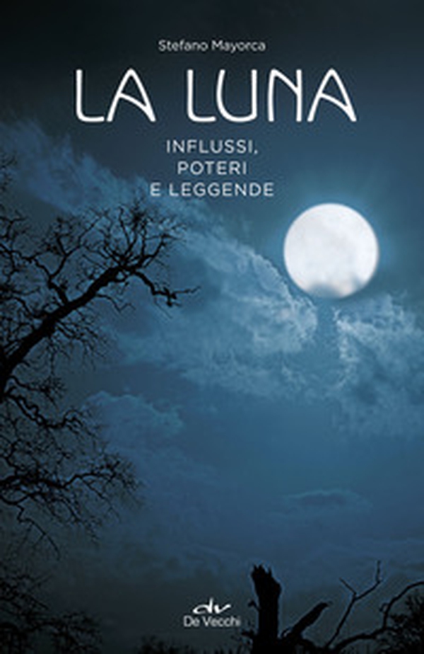 La luna. Influssi, poteri, leggende - Librerie.coop La luna. Influssi, poteri, leggende - Librerie.coop