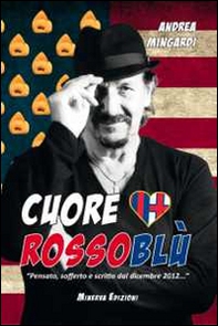 Cuore rossoblù. «Pensato, sofferto e scritto dal dicembre 2012...» - Librerie.coop
