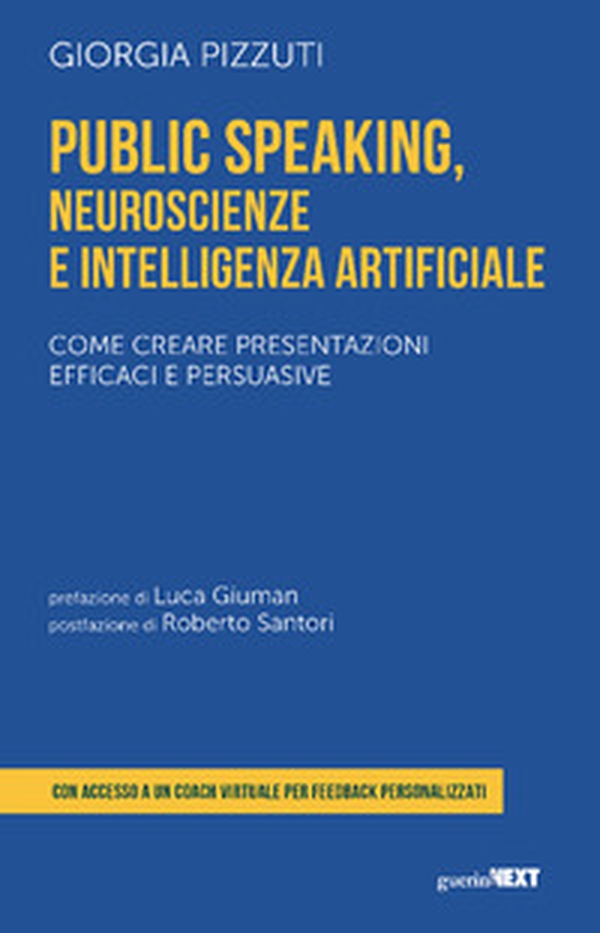 Public speaking, neuroscienze e intelligenza artificiale. Come creare presentazioni efficaci e persuasive - Librerie.coop Public speaking, neuroscienze e intelligenza artificiale. Come creare presentazioni efficaci e persuasive - Librerie.coop