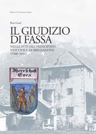 Il giudizio di Fassa. Nei rapporti col principato vescovile di Bressanone (1500-1641) - Librerie.coop
