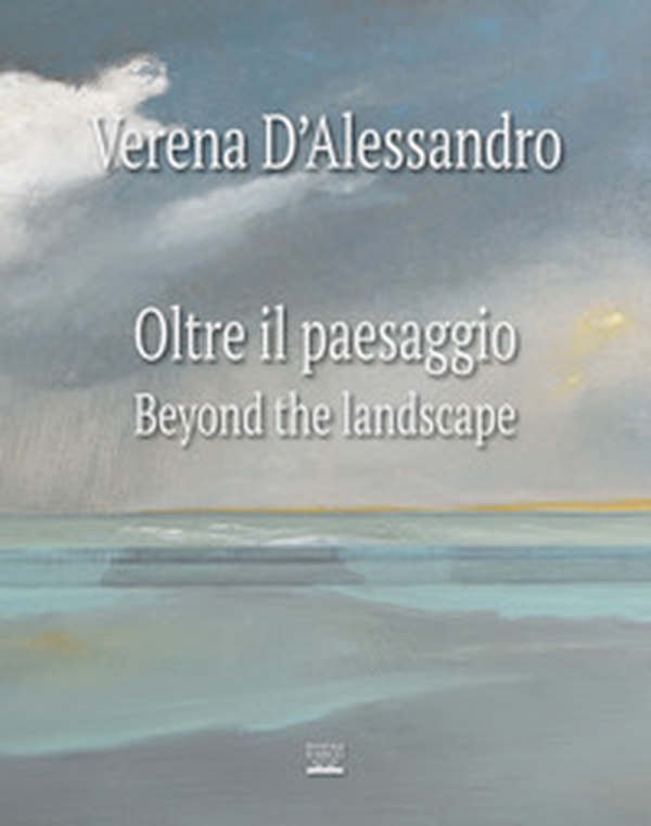 Verena D'Alessandro. Oltre il paesaggio-Beyond the landscape - Librerie.coop Verena D'Alessandro. Oltre il paesaggio-Beyond the landscape - Librerie.coop