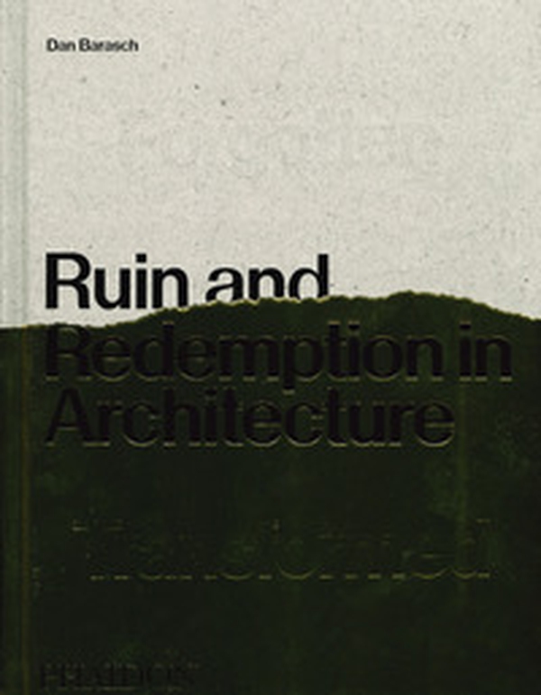 Ruin and redemption in architecture - Librerie.coop Ruin and redemption in architecture - Librerie.coop