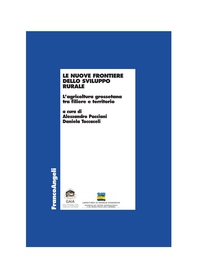 Le nuove frontiere dello sviluppo rurale. L'agricoltura grossetana tra filiere e territorio - Librerie.coop Le nuove frontiere dello sviluppo rurale. L'agricoltura grossetana tra filiere e territorio - Librerie.coop