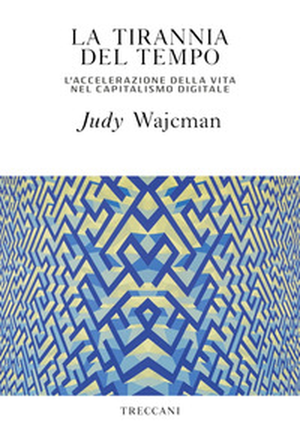 La tirannia del tempo. L'accelerazione della vita nell'era del capitalismo digitale - Librerie.coop La tirannia del tempo. L'accelerazione della vita nell'era del capitalismo digitale - Librerie.coop