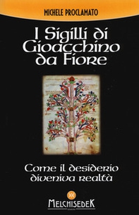 I sigilli di Gioacchino da Fiore. Come il desiderio diveniva realtà - Librerie.coop