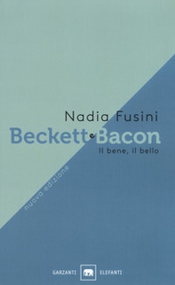 Beckett e Bacon. Il bene, il bello - Librerie.coop